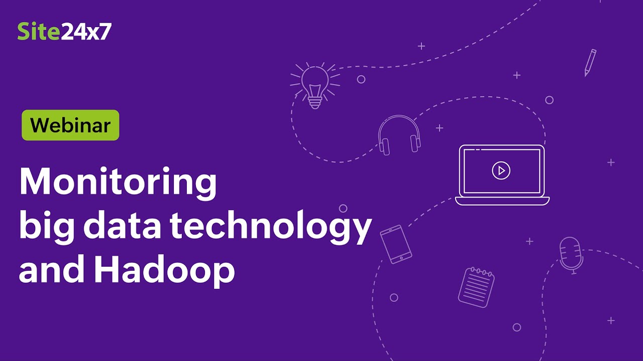 [Webinar] Monitor the big data technology and unveil the intricacies of Hadoop clusters